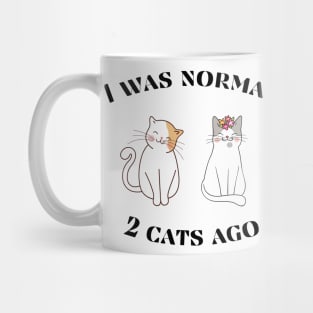 I was normal 2 cats ago Mug